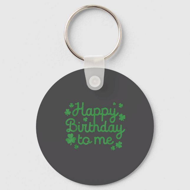 Porte-clés Happy Birthday To Me Shirt Born St Patricks Day Ir (Recto)