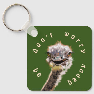 Porte-clés Happy Ostrich Porte - clé - Ne vous inquiétez pas