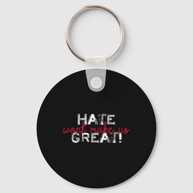 Porte-clés Hate Won't Make Us Great Anti Trump  (Recto)