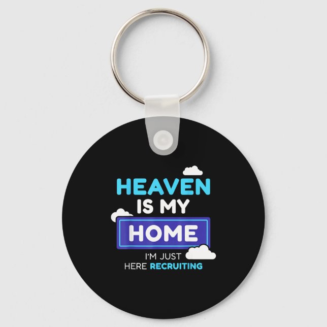 Porte-clés Heaven Is My Home I’m Just Here Recruiting Gift  (Recto)