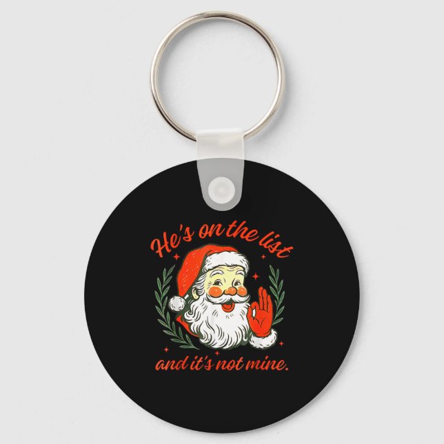 Porte-clés He's On The List Not Mine Santa Funny Christmas  (Recto)