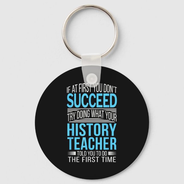 Porte-clés History Teacher Shirt If At First You Don't Succee (Recto)