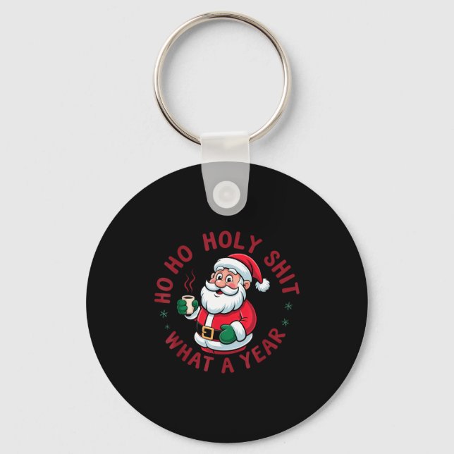 Porte-clés Ho Ho Ho Holy What A Year Funny Santa Christmas Pa (Recto)