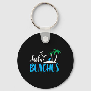 Porte-clés Hola Beaches Drôle Citation Plage Été Vacances Hum