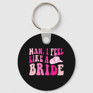 Porte-clés Homme je me sens comme une mariée Chapeau de cowgi