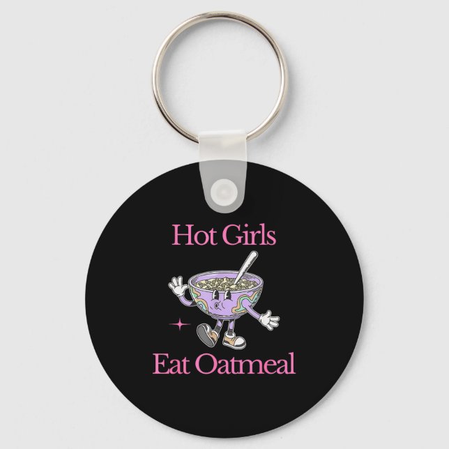 Porte-clés Hot Girls Eat Oatmeal Funny Design  (Recto)