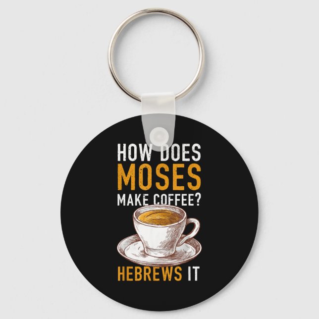 Porte-clés How Does Moses Makes Coffee Hebrews It Christian H (Recto)