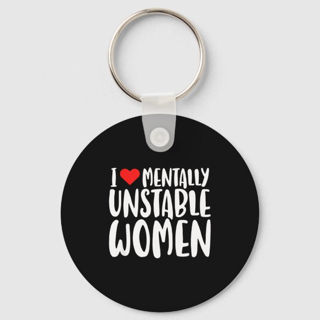 Porte-clés Humor I Love Mentally Unstable Women Edgy Funny Me (Recto)