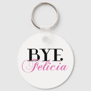 Porte-clés Humour Bye Felicia Sassy Slang