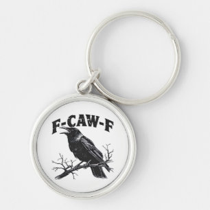 Porte-clés Humour de corbeau gothique F-Caw-F drôle essentiel