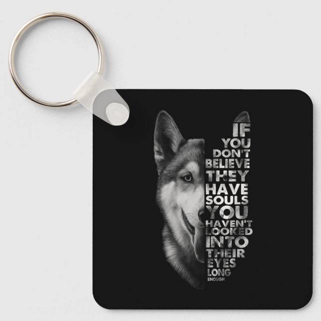 Porte-clés Husky Si tu ne crois pas qu'ils ont des chiens d'â (Recto)