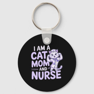 Porte-clés "I Am a Cat Mom and Nurse : Design for Cat-Lovers