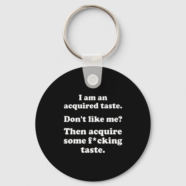 Porte-clés I Am An Acquired Taste Dont Like Me Apparel  (Recto)
