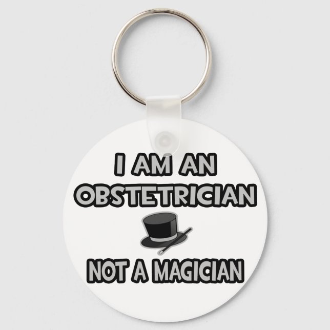 Porte-clés I Am An Obstetrician ... Not A Magician (Recto)