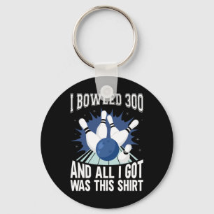 Porte-clés I Bowled 300 Bowler Funny Bowling