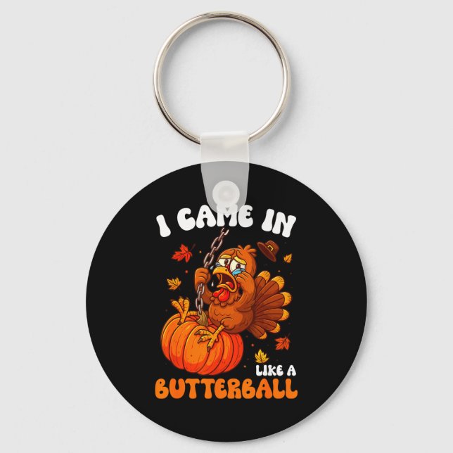 Porte-clés I Came In Like A Butterball Funny Happy Thanksgivi (Recto)