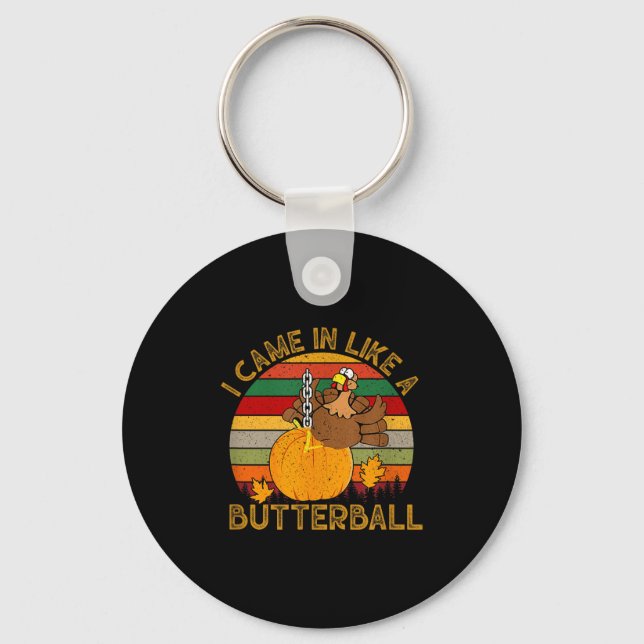Porte-clés I Came In Like A Butterball Funny Turkey Thanksgiv (Recto)