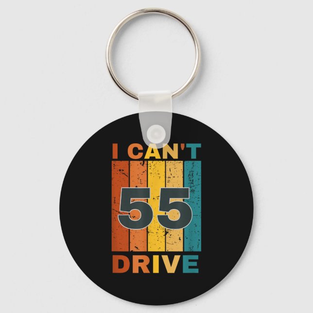 Porte-clés I Cant Drive 55 Birthday Retro Party  (Recto)