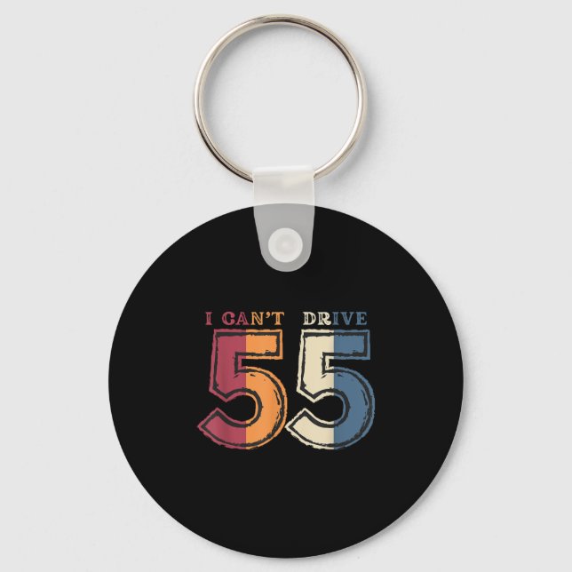 Porte-clés I Cant Drive 55 Legend 1970 55th Birthday Retro Me (Recto)