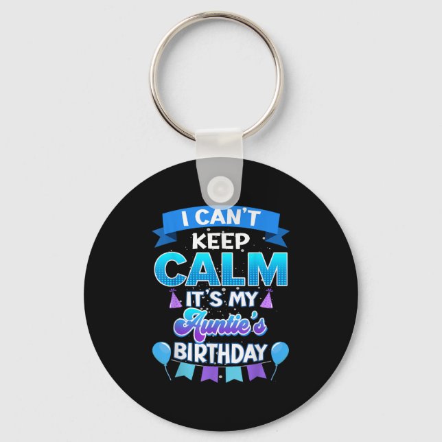 Porte-clés I Cant Keep Calm Its My Auntie Birthday Shirt Bday (Recto)