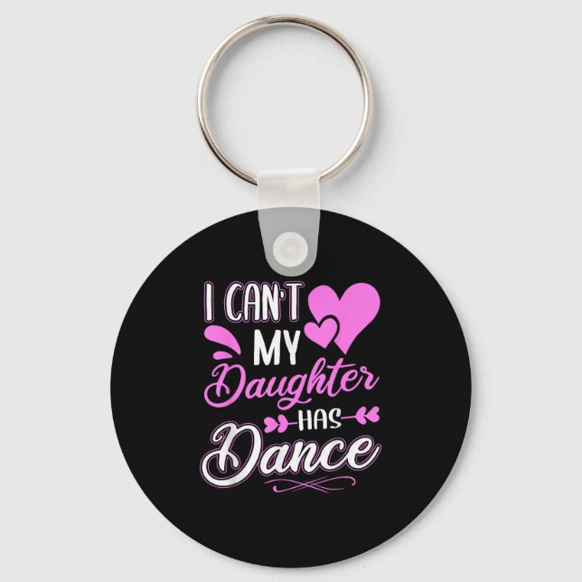 Porte-clés I Can't My Daughter Has Dance  (Recto)