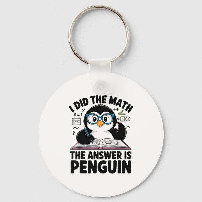 Porte-clés I Did The Math The Answer Is Penguin Funny Math Te (Recto)