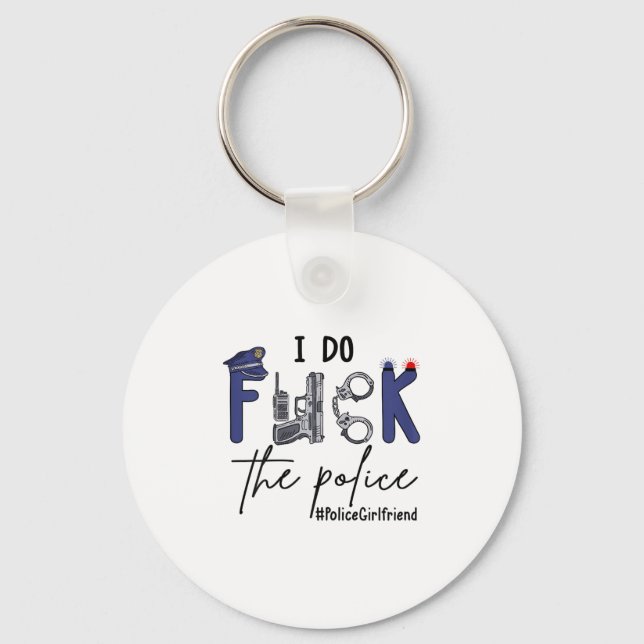 Porte-clés I Do Fck Lice Officer Funny Cop Girlfriend Saying  (Recto)