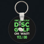 Porte-clés I Do Not Always Play Disc Golf<br><div class="desc">I Do Not Always Play Disc Golf</div>