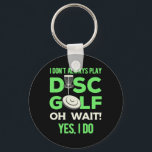 Porte-clés I Do Not Always Play Disc Golf<br><div class="desc">I Do Not Always Play Disc Golf</div>
