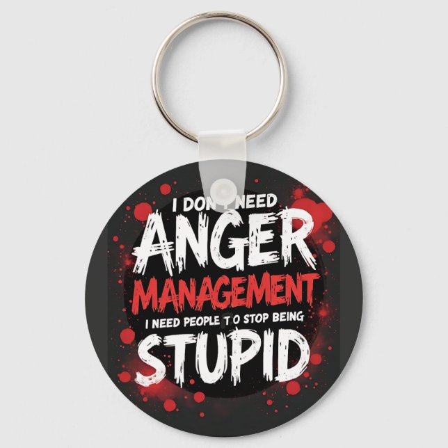 Porte-clés I Don’t Need Anger Management (Recto)