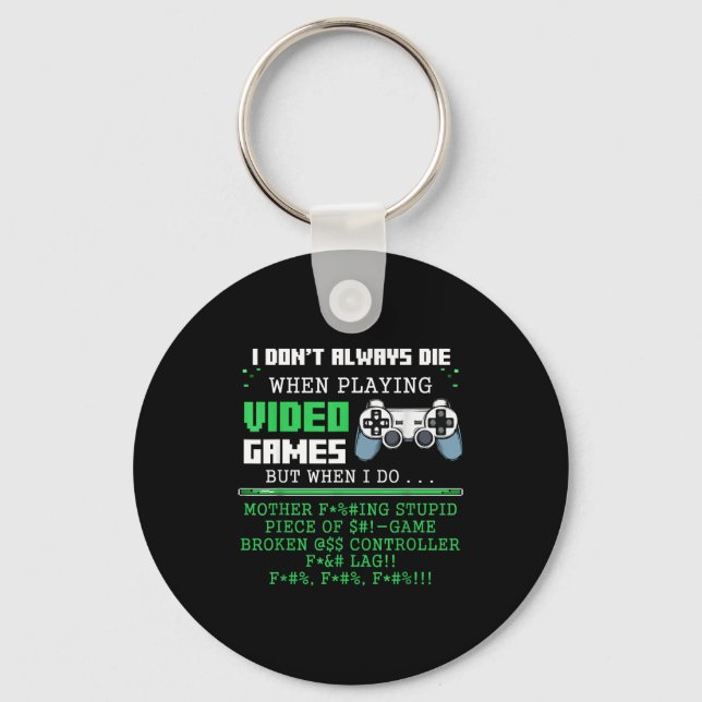Porte-clés I Don't Always Die When Playing Video Games Contro (Recto)