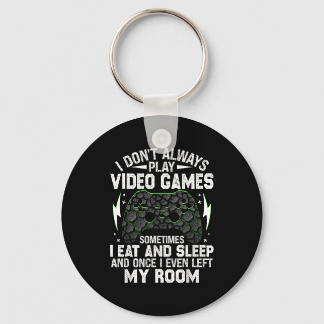 Porte-clés I Don't Always Play Video Games Funny Gamer Boys M (Recto)