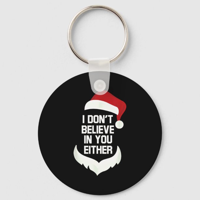 Porte-clés I Don't Believe In You Either Funny Santa Christma (Recto)