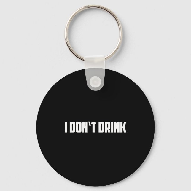 Porte-clés I Don't Drink Shirt - Funny I Don't Drink Alcohol  (Recto)