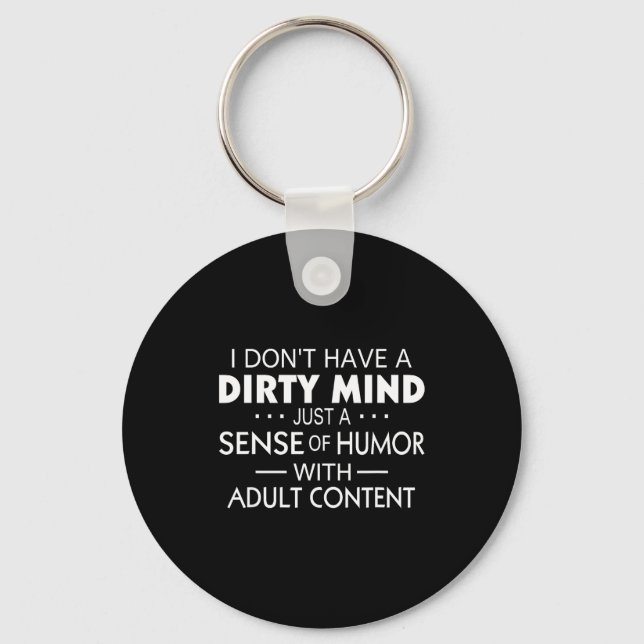 Porte-clés I Don't Have A Dirty Mind Just Adult Content Sense (Recto)