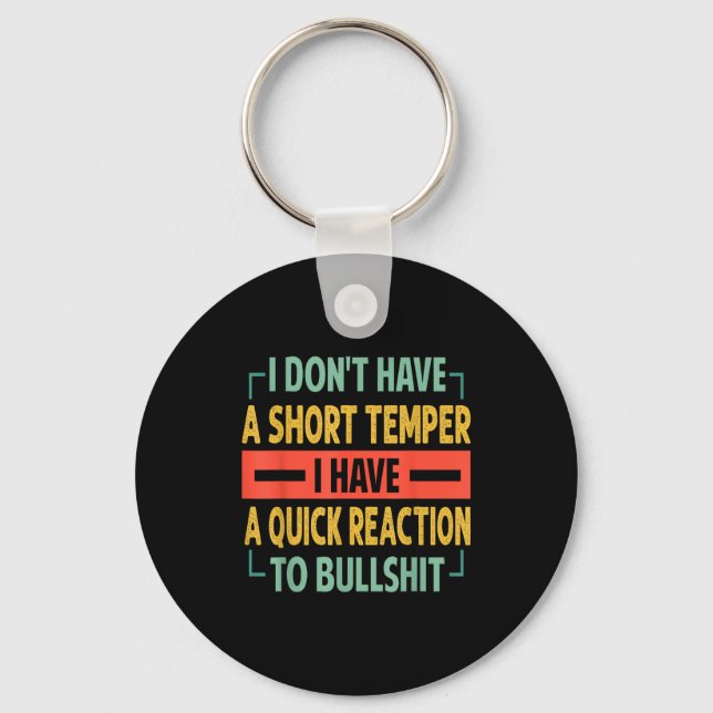 Porte-clés I Don't Have A Short Temper - Quick Reaction To Bu (Recto)