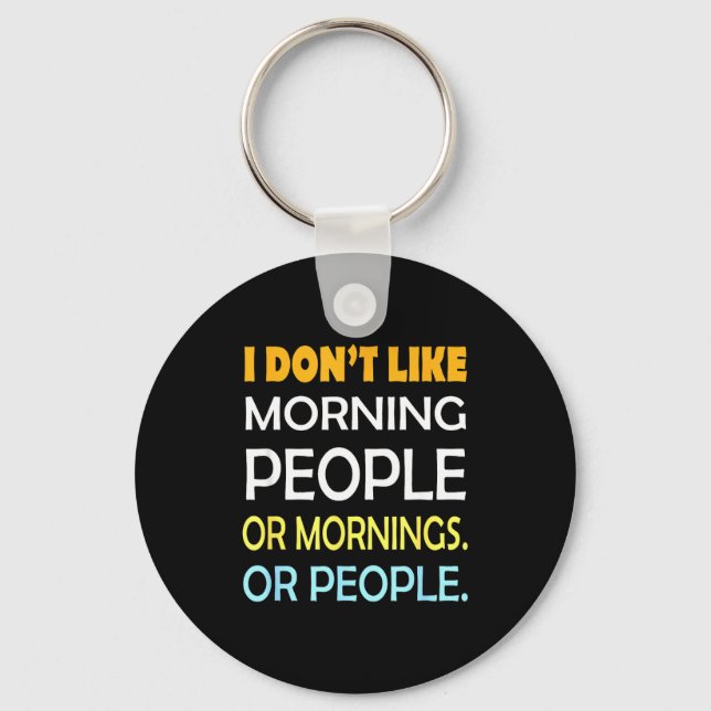 Porte-clés I Don't Like Morning People Sarcastic Funny Mornin (Recto)