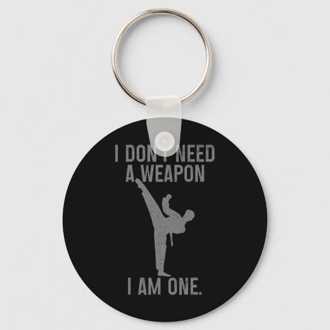 Porte-clés I Don't Need A Weapon Am One Karate Jiu Jitsu Kung (Recto)