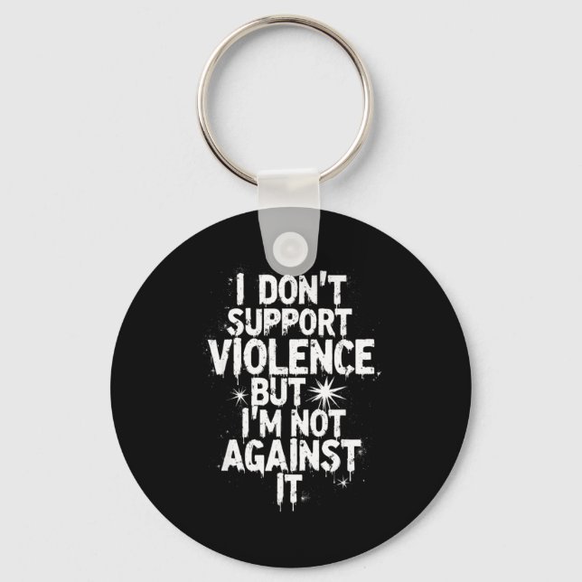 Porte-clés I Don't Suprt Violence Nge Quote Shirt  (Recto)