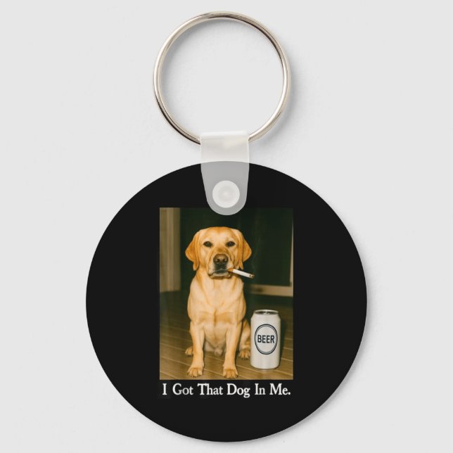 Porte-clés I Got That Dog In Me Funny Retriever Smoking Beer  (Recto)