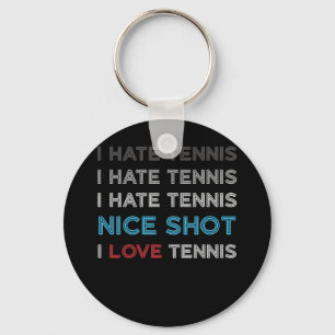 Porte-clés I Hate Tennis I Hate Nice Shot I Love Tennis