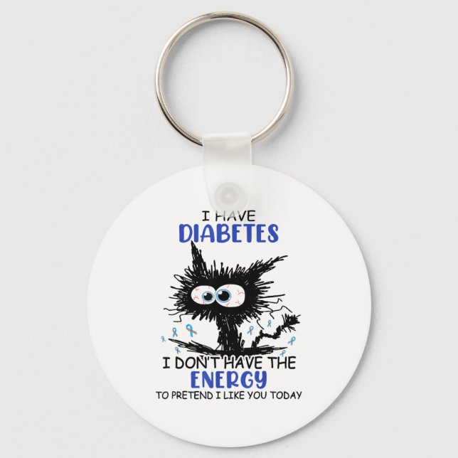 Porte-clés I Have Diabetes I Don't Have The Energy To Pretend (Recto)