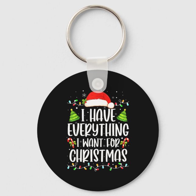 Porte-clés I Have Everything I Want For Christmas Its Me I'm  (Recto)