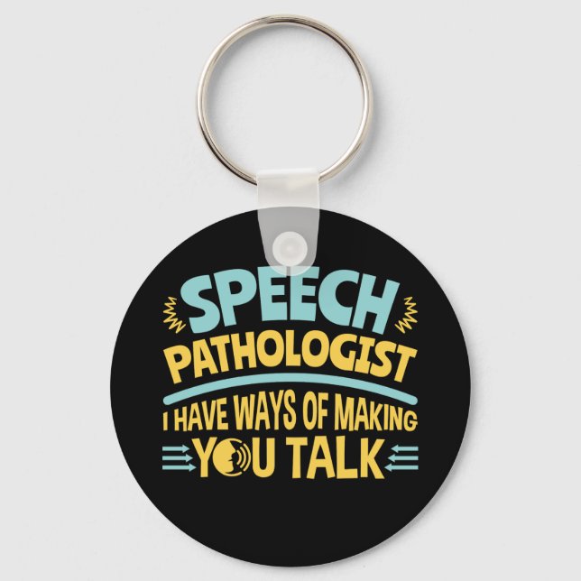 Porte-clés I Have Ways of Making You Talk Speech Pathologist (Recto)
