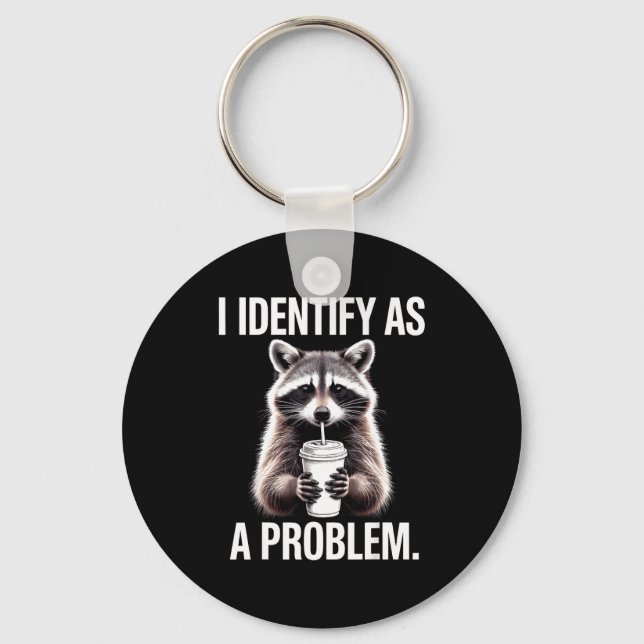 Porte-clés I Identify As A Problem Funny Raccoon Humor Sarcas (Recto)