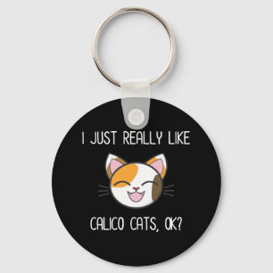 Porte-clés I Just Really Like Calico Cats Ok? Cute Calico Cat