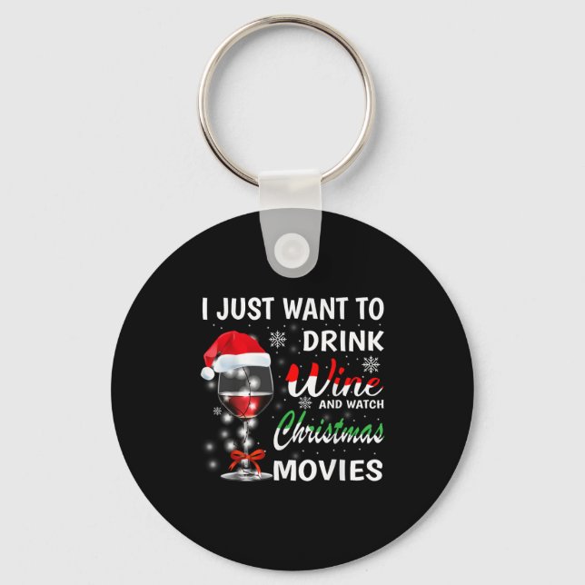 Porte-clés I Just Want To Drink Wine And Watch Christmas Movi (Recto)