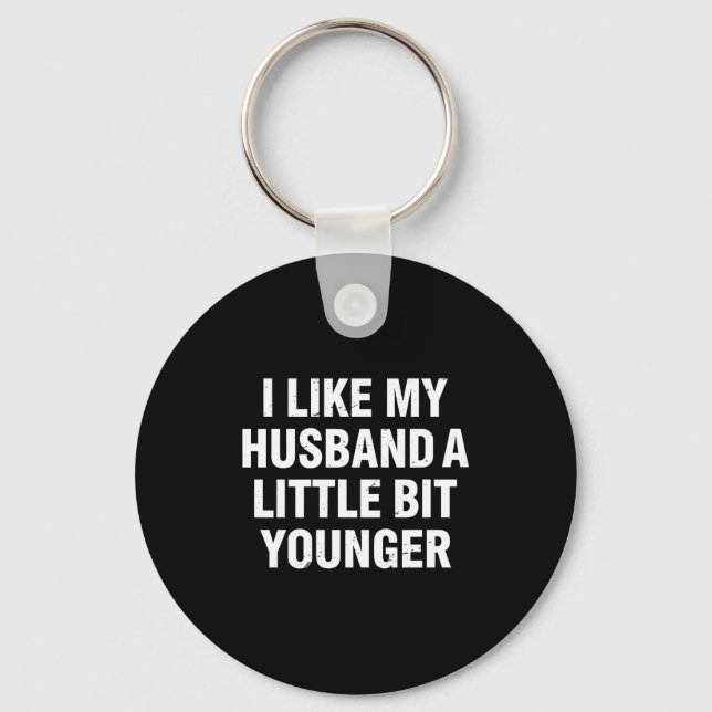 Porte-clés I Like My Husband A Little Bit Younger Funny Sayin (Recto)