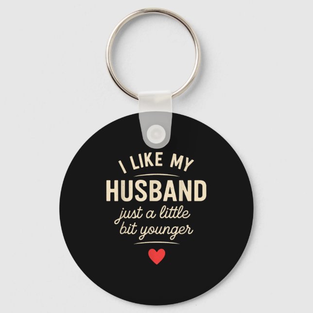 Porte-clés I Like My Husband A Little Bit Younger Funny Sayin (Recto)