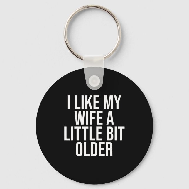 Porte-clés I Like My Wife A Little Bit Older Funny Husband Qu (Recto)